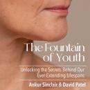 The Fountain of Youth: Unlocking the Secrets Behind Our Ever-Extending Lifespans Audiobook