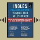 [Spanish] - Inglés (Inglés Sin Barreras) Vocabulario Inglés Basico - 6 - PQR: Las 850 palabras del v Audiobook