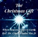 The Christmas Gift,: Bringing Heaven to Earth Audiobook