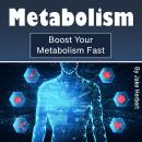 Metabolism: Boost Your Metabolism Fast Audiobook