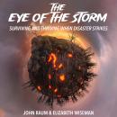 The Eye of the Storm: Surviving and Thriving When Disaster Strikes Audiobook