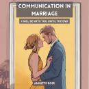 COMMUNICATION IN MARRIAGE: I Will Be with you Until the End Audiobook
