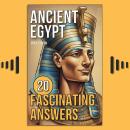 Ancient Egyp: 20 Fascinating Answers Audiobook