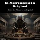 [Spanish] - El Necronomicón Original de Abdul Alhazred en Español Audiobook