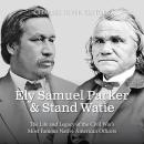 Ely Samuel Parker and Stand Watie: The Life and Legacy of the Civil War’s Most Famous Native America Audiobook