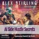 AI Side Hustle Secrets: Harnessing ChatGPT for Profit Audiobook