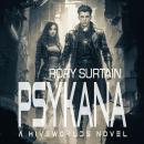 Psykana: A Dark, Dystopian Science Fantasy Novel Audiobook