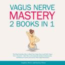 Vagus Nerve Mastery (2 Books in 1): This Book Includes: How to Hack Your Vagus Nerve and Daily Vagus Audiobook