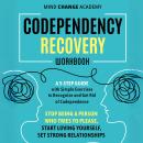 Codependency Recovery Workbook: A 5-Step Guide with Simple Exercise to Recognize, Face, and Break Fr Audiobook