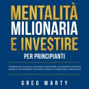 [Italian] - Mentalità milionaria e investire per principianti: Preparati per il successo costruendo, Audiobook