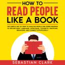 How To Read People Like A Book: The Subtle Art of How to Analyze People and Speed-Reading to decode  Audiobook
