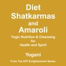 Diet, Shatkarmas and Amaroli - Yogic Nutrition & Cleansing for Health and Spirit: (AYP Enlightenment Audiobook