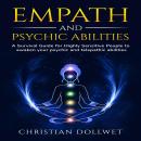 Empath and Psychic Abilities: A Survival Guide for Highly Sensitive People to awaken your psychic an Audiobook