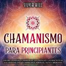 [Spanish] - Chamanismo para principiantes: Explore los rituales chamánicos, las creencias y las prác Audiobook