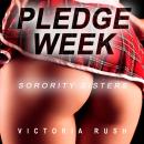 Pledge Week: Sorority Sisters ( Lesbian Erotica ) Audiobook