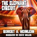The Elephant Circuit AKA The Man Who Traveled in Elephants: The Biggest Show in This World—and Maybe Audiobook
