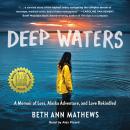 Deep Waters: A Memoir of Loss, Alaska Adventure, and Love Rekindled Audiobook