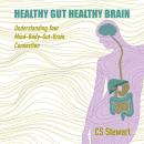 Healthy Gut Healthy Brain: Understanding The Mind-Body Gut-Brain Connection Audiobook