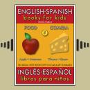 5 - Food (Comida) - English Spanish Books for Kids (Inglés Español Libros para Niños): Bilingual boo Audiobook