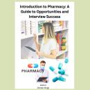 Introduction to Pharmacy: A Guide to Opportunities and Interview Success Audiobook