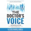 The Doctor's Voice: Empowering Solutions to Physicians' Frustrations, Burnout, and Healthcare Ineffi Audiobook