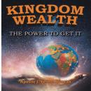Kingdom Wealth: The Power to Get It Audiobook