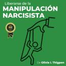 [Spanish] - Liberarse de la Manipulación Narcisista: Estrategias para sanar y florecer más allá de l Audiobook
