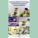 Laboratory Medicine Terminology: Unlocking the Language of Laboratory Medicine Audiobook