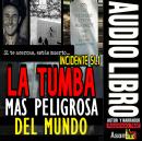 [Spanish] - LA TUMBA MAS PELIGROSA DEL MUNDO Audiobook