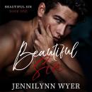Beautiful Sin (Beautiful Sin Series Book 1) by Jennilynn Wyer: A dark college romance Audiobook