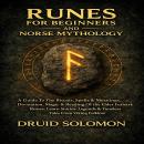 Runes for Beginners and Norse Mythology: A Guide To The Rituals, Spells ...