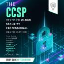 The CCSP Certified Cloud Security Professional Certification Study Guide: Hi-Tech Edition: Proven Me Audiobook