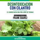 [Spanish] - Desintoxicacion Con Cilantro - Basado En Las Enseñanzas De Frank Suarez: El Camino Hacia Audiobook