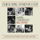 Trailblazing Women in Stem: Shaping Tomorrow's Discoveries Audiobook