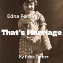 Edna Ferber: That's Marriage Audiobook