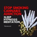 Stop Smoking Cannabis Addiction Sleep Hypnosis Meditation Audiobook