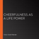 Cheerfulness As a Life Power Audiobook