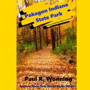 Pokagon Indiana State Park: Tourism and History Guide to the Park Audiobook