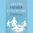 Absent Father Syndrome: Fatherlessness Audiobook