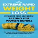 Extreme Rapid Weight Loss Hypnosis for Women & Intermittent Fasting for Women Bundle: Self-Hypnotic  Audiobook