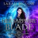 Her Sapphire Blade: An Arthurian-Inspired Portal Fantasy Novel Audiobook