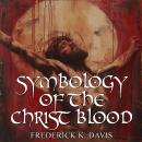 Symbology Of The Christ Blood Audiobook