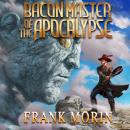 Bacon Master of the Apocalypse Audiobook