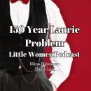 150 Year Laurie Problem (Little Women Essay) Audiobook