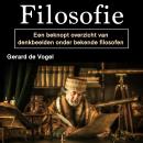 [Dutch; Flemish] - Filosofie: Een beknopt overzicht van denkbeelden onder bekende filosofen Audiobook