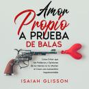 [Spanish] - Amor Propio a Prueba de Balas: Cómo Evitar que las Palabras y Opiniones de los Demás no  Audiobook