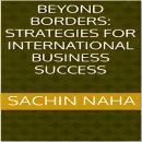 Beyond Borders: Strategies for International Business Success Audiobook