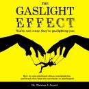 The Gaslight Effect: You’re Not Crazy, They’re Gaslighting You - How to Stop Emotional Abuse, Manipu Audiobook