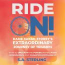 Ride On! Dame Sarah Storey's Extraordinary Journey of Triumph: How to Unleash the Power Within, Push Audiobook