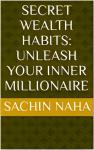 Secret Wealth Habits: Unleash Your Inner Millionaire Audiobook